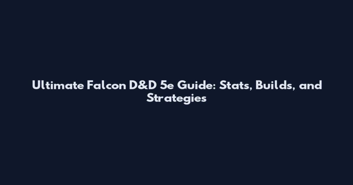 Ultimate Falcon D&D 5e Guide: Stats, Builds, and Strategies