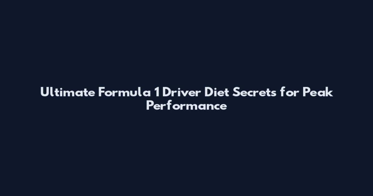 Ultimate Formula 1 Driver Diet Secrets for Peak Performance