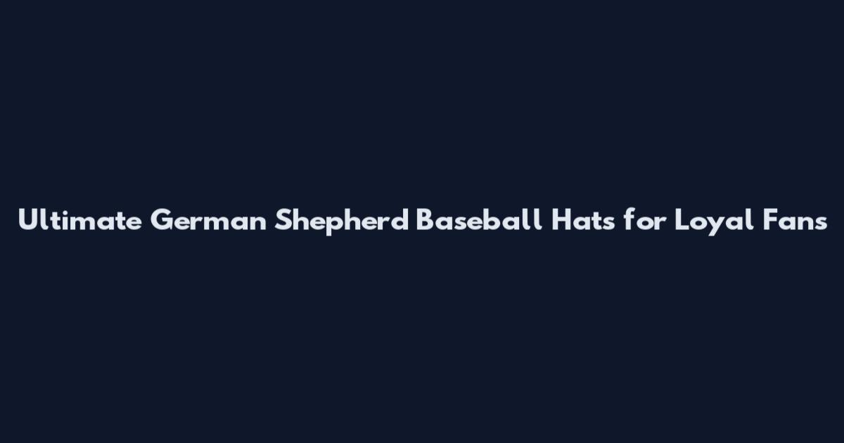 Ultimate German Shepherd Baseball Hats for Loyal Fans