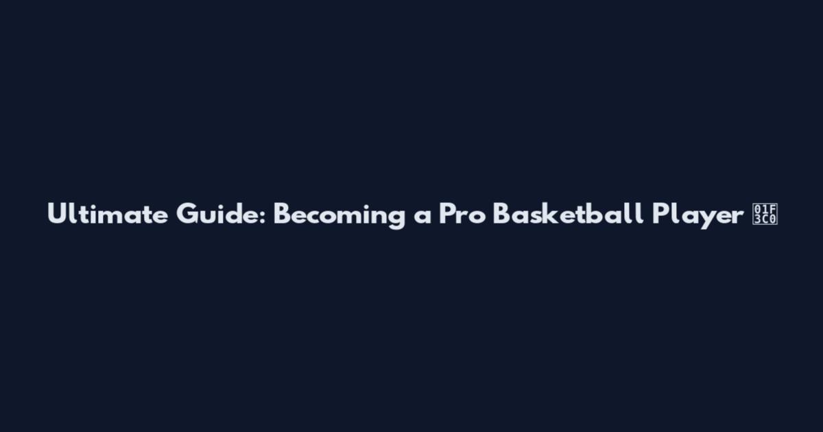 Ultimate Guide: Becoming a Pro Basketball Player 🏀