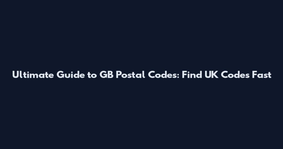 Ultimate Guide to GB Postal Codes: Find UK Codes Fast