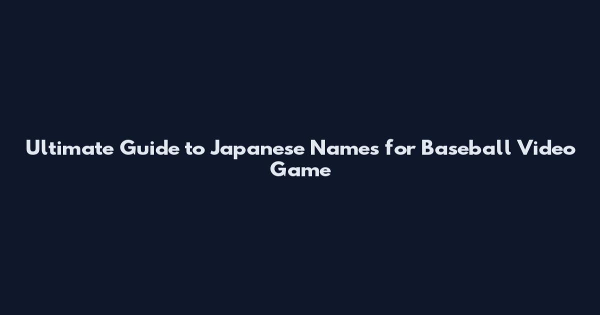 Ultimate Guide to Japanese Names for Baseball Video Game