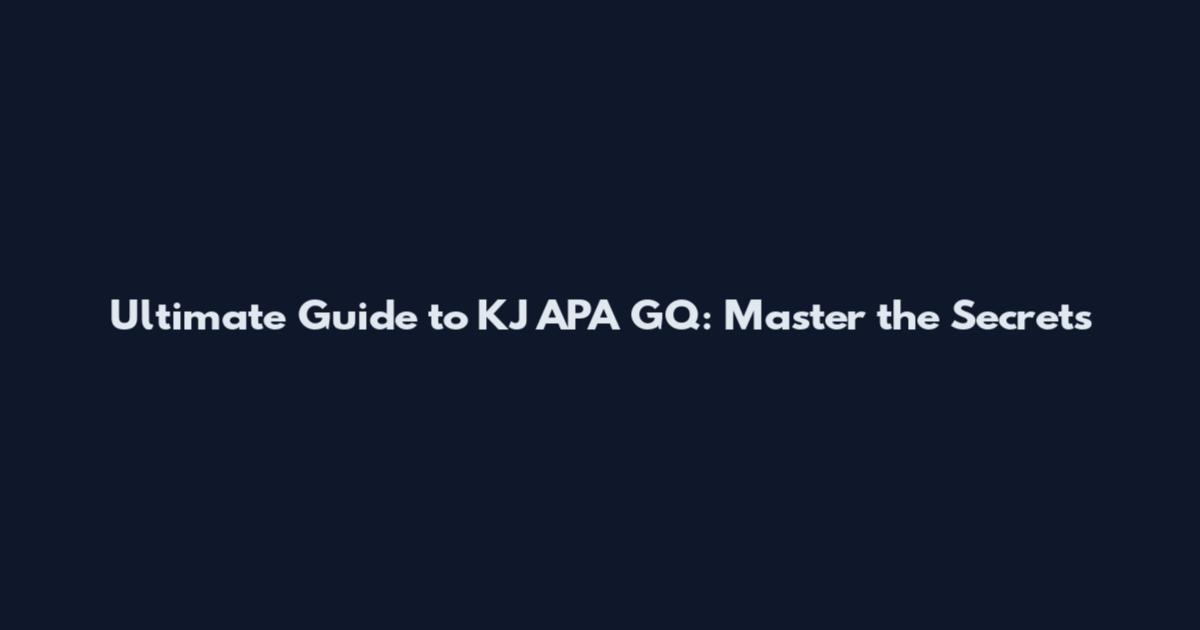 Ultimate Guide to KJ APA GQ: Master the Secrets