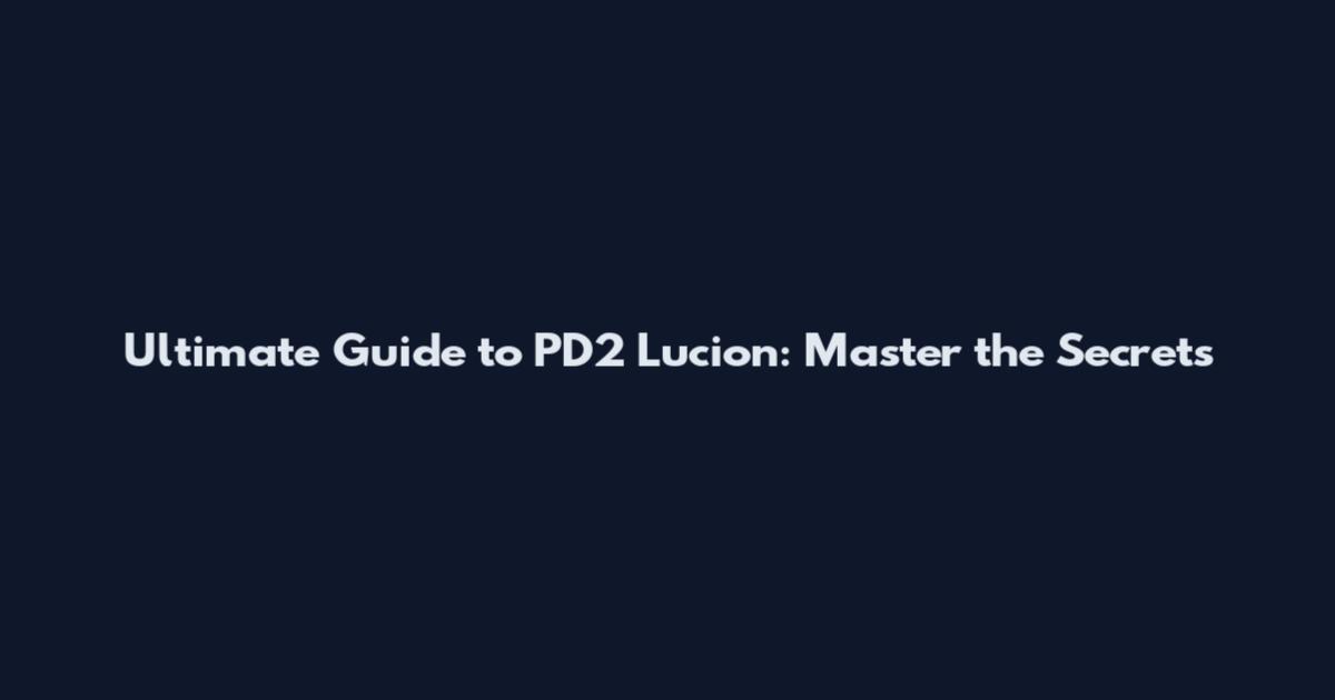 Ultimate Guide to PD2 Lucion: Master the Secrets