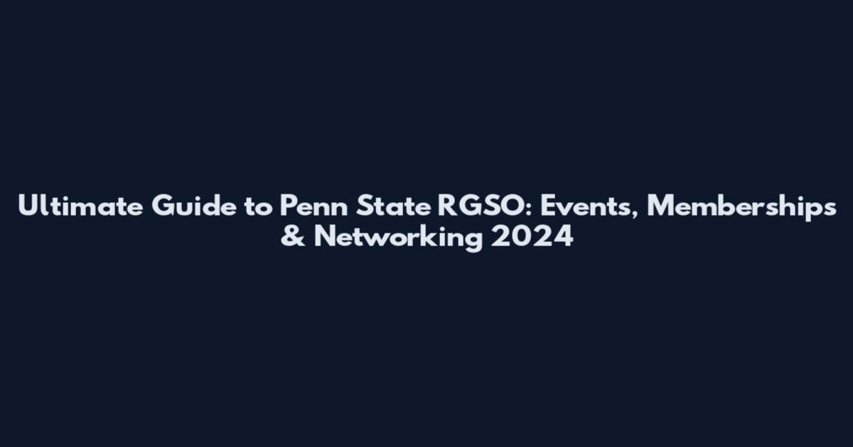 Ultimate Guide to Penn State RGSO: Events, Memberships & Networking 2024