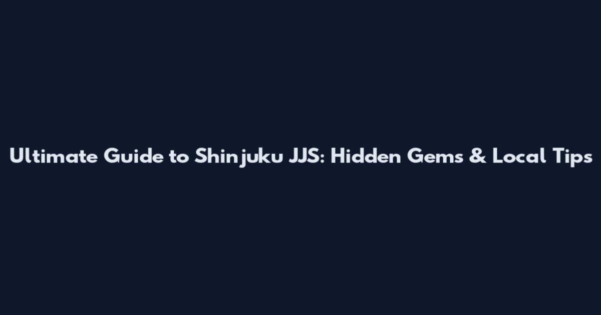 Ultimate Guide to Shinjuku JJS: Hidden Gems & Local Tips