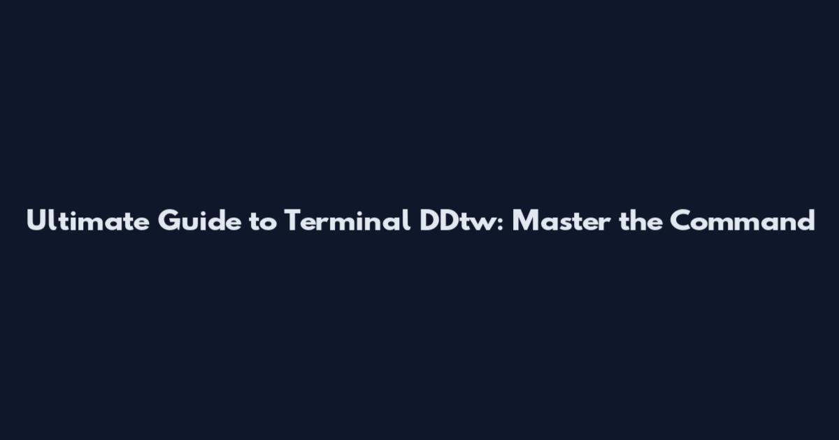 Ultimate Guide to Terminal DDtw: Master the Command
