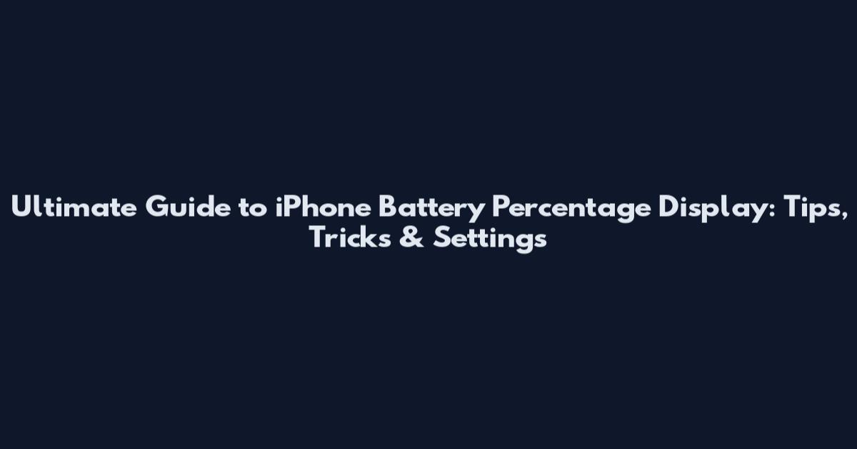 Ultimate Guide to iPhone Battery Percentage Display: Tips, Tricks & Settings