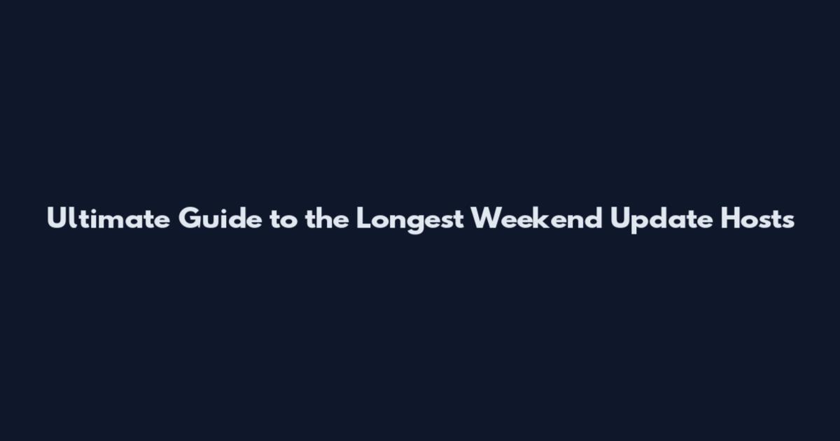 Ultimate Guide to the Longest Weekend Update Hosts