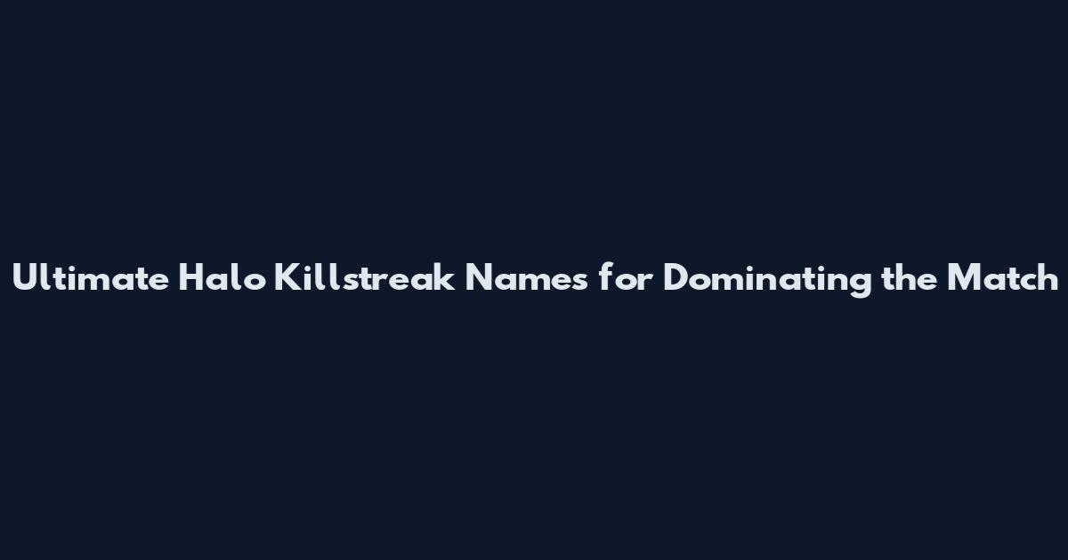 Ultimate Halo Killstreak Names for Dominating the Match
