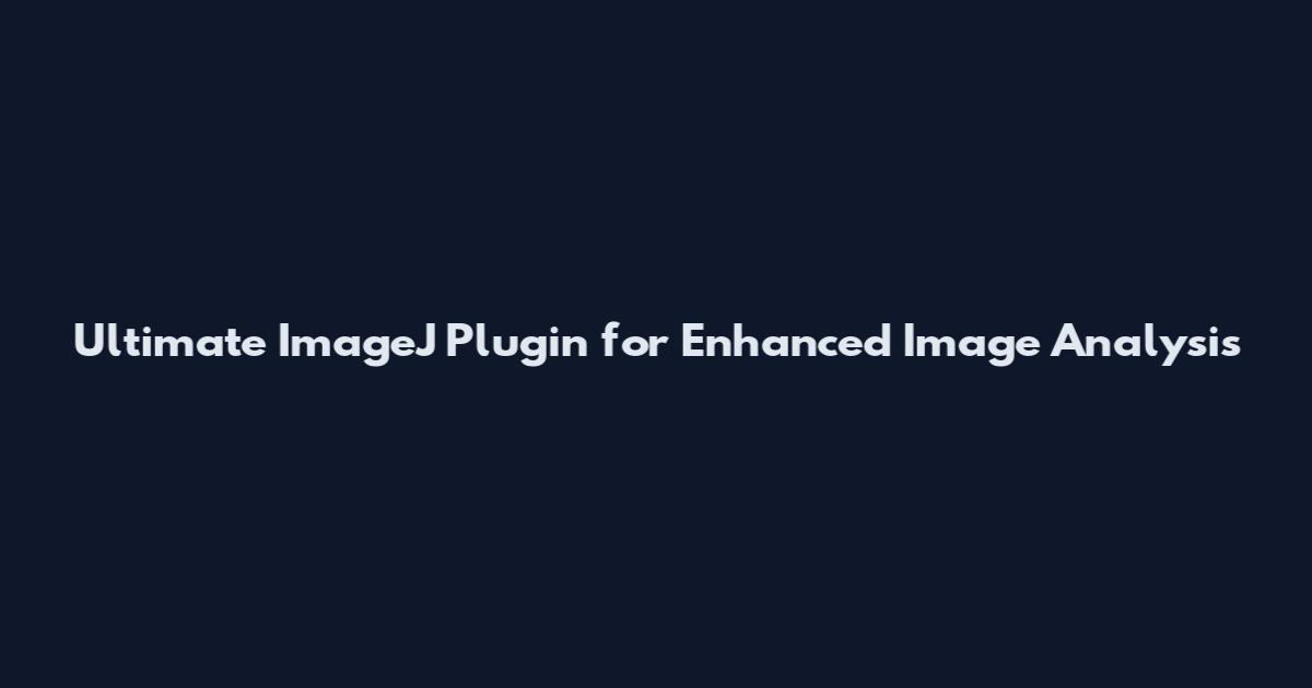 Ultimate ImageJ Plugin for Enhanced Image Analysis