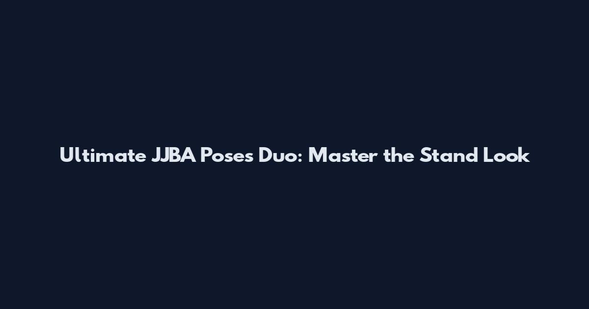 Ultimate JJBA Poses Duo: Master the Stand Look