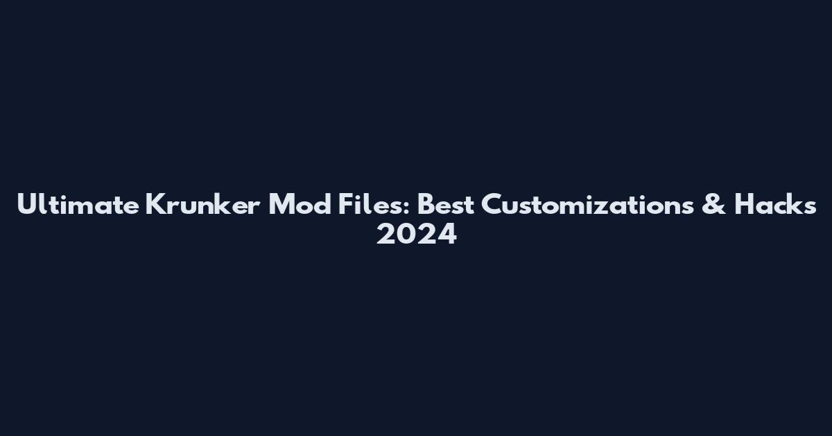 Ultimate Krunker Mod Files: Best Customizations & Hacks 2024