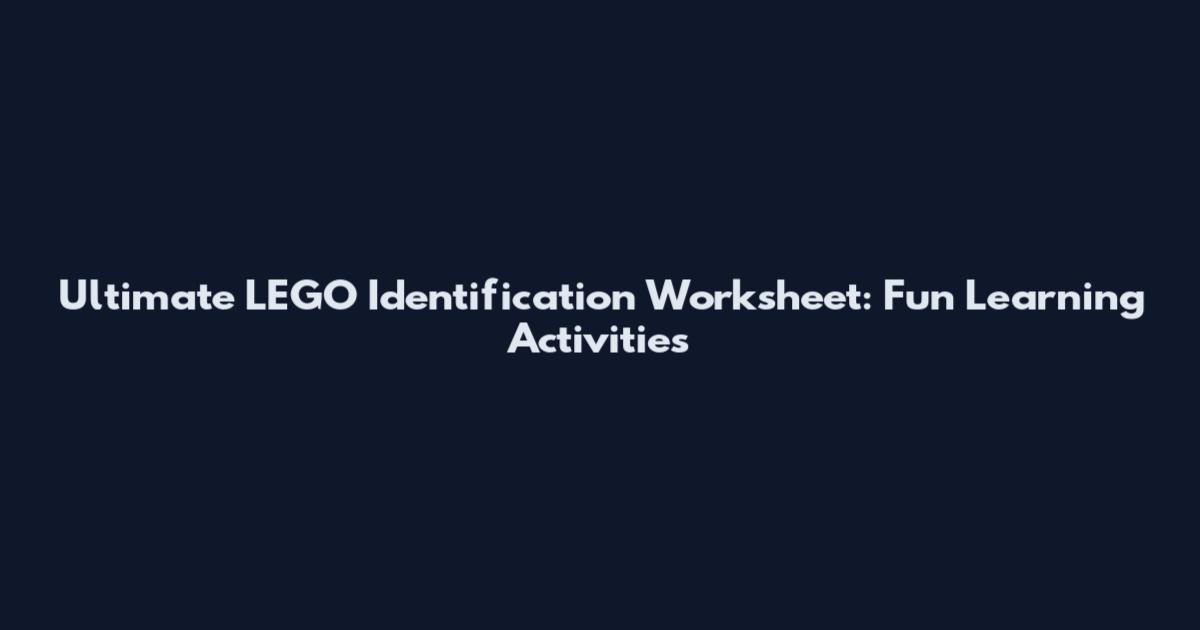 Ultimate LEGO Identification Worksheet: Fun Learning Activities