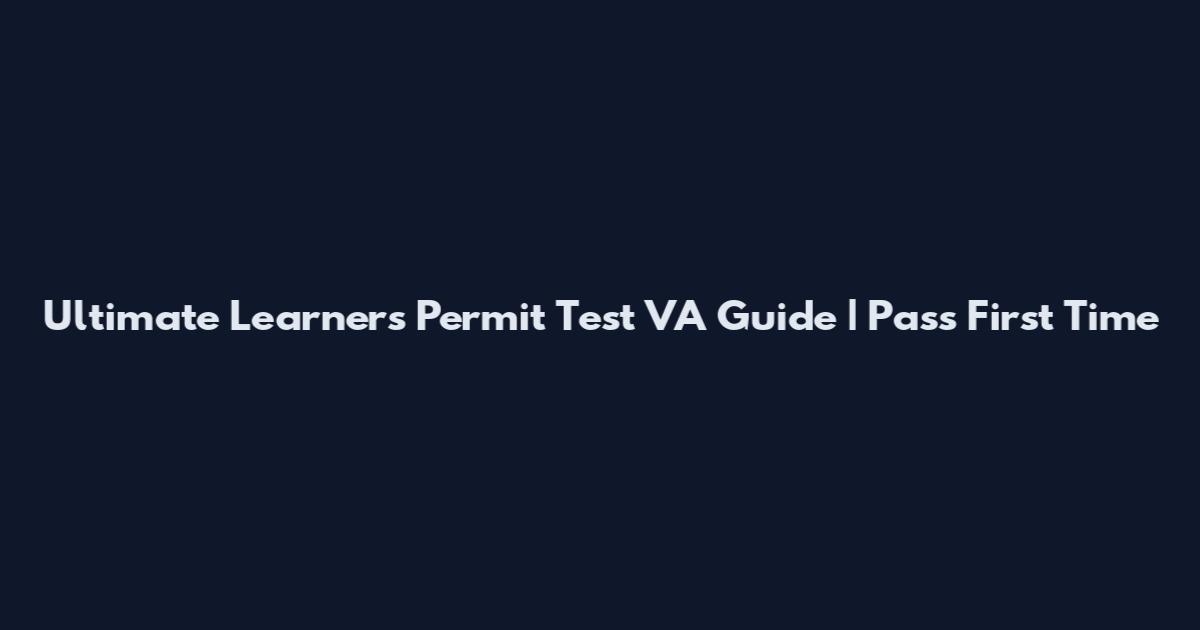 Ultimate Learners Permit Test VA Guide | Pass First Time