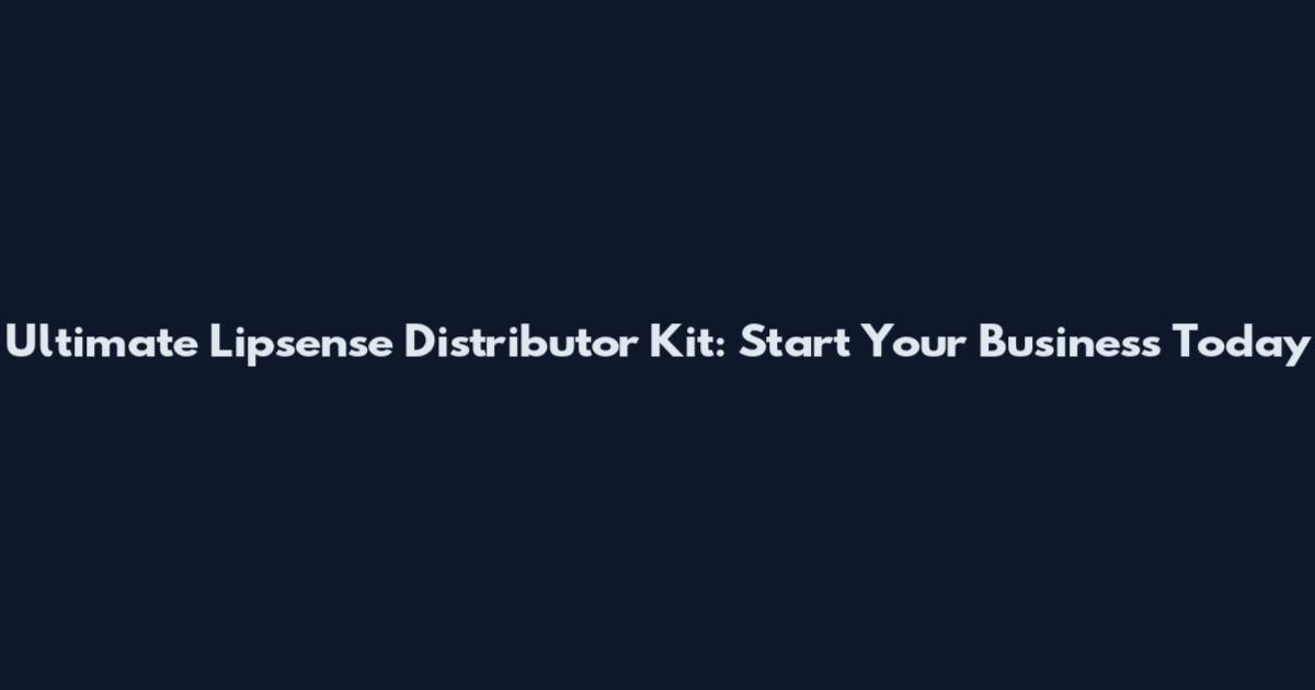 Ultimate Lipsense Distributor Kit: Start Your Business Today
