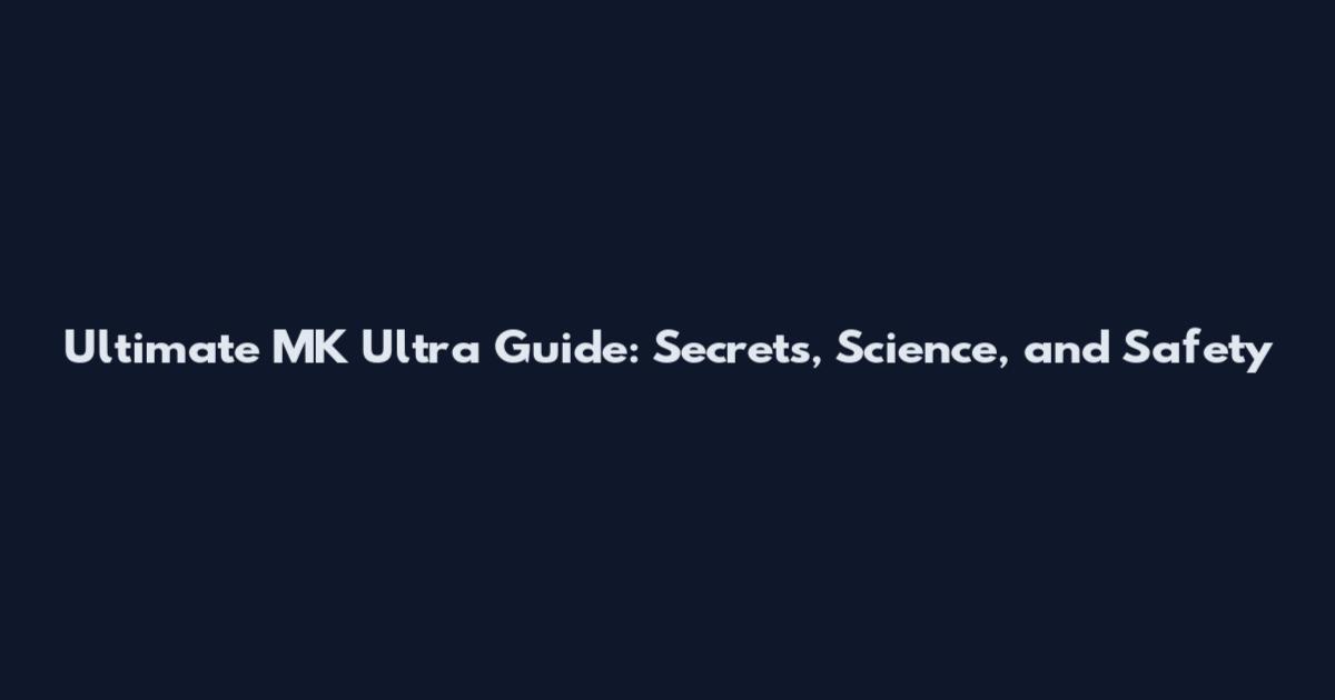 Ultimate MK Ultra Guide: Secrets, Science, and Safety