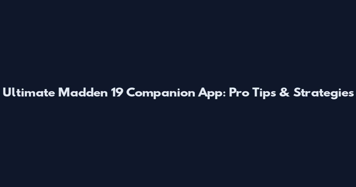 Ultimate Madden 19 Companion App: Pro Tips & Strategies