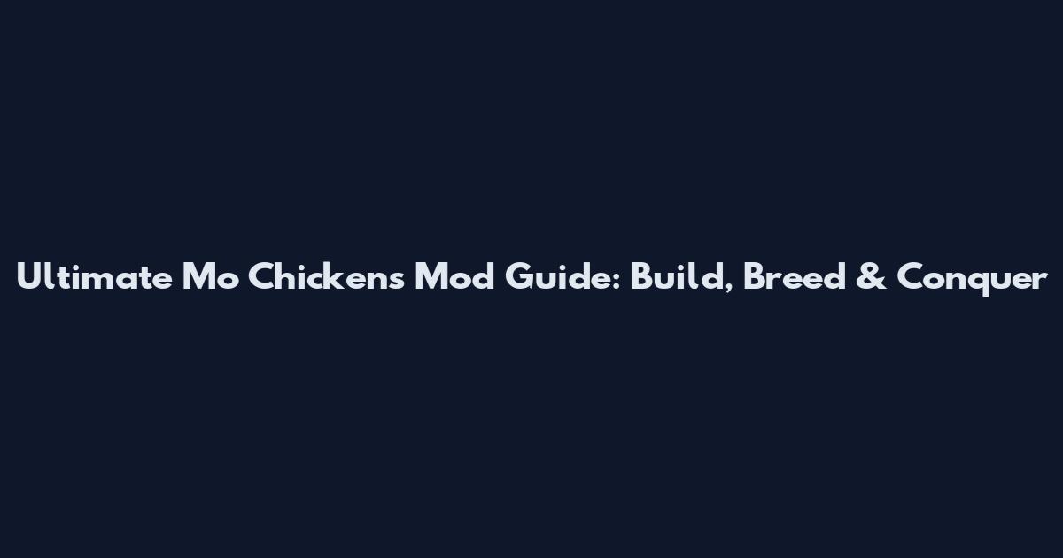 Ultimate Mo Chickens Mod Guide: Build, Breed & Conquer