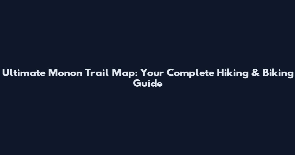 Ultimate Monon Trail Map: Your Complete Hiking & Biking Guide