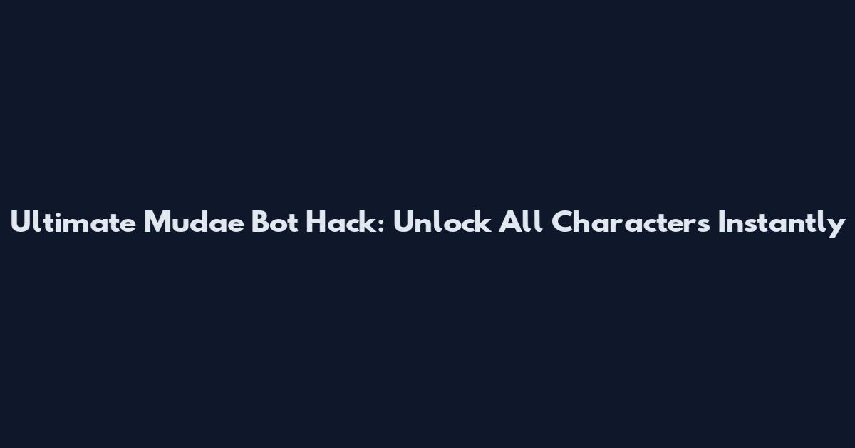 Ultimate Mudae Bot Hack: Unlock All Characters Instantly