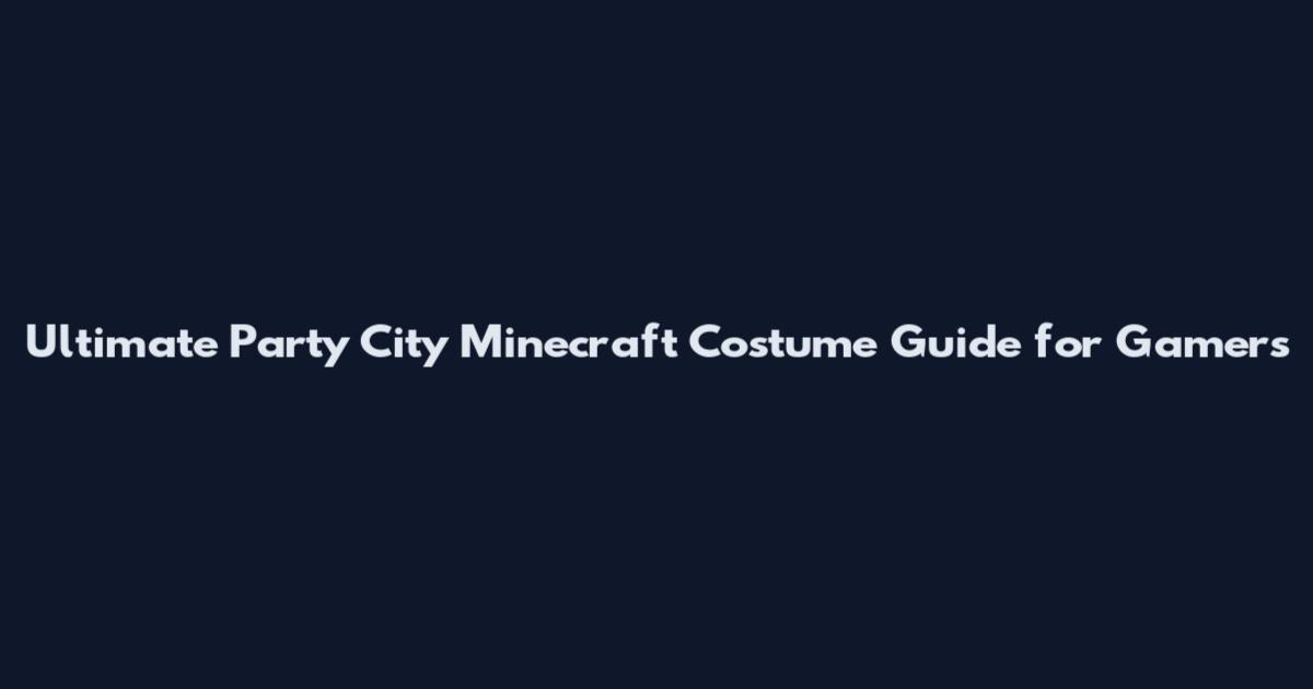 Ultimate Party City Minecraft Costume Guide for Gamers