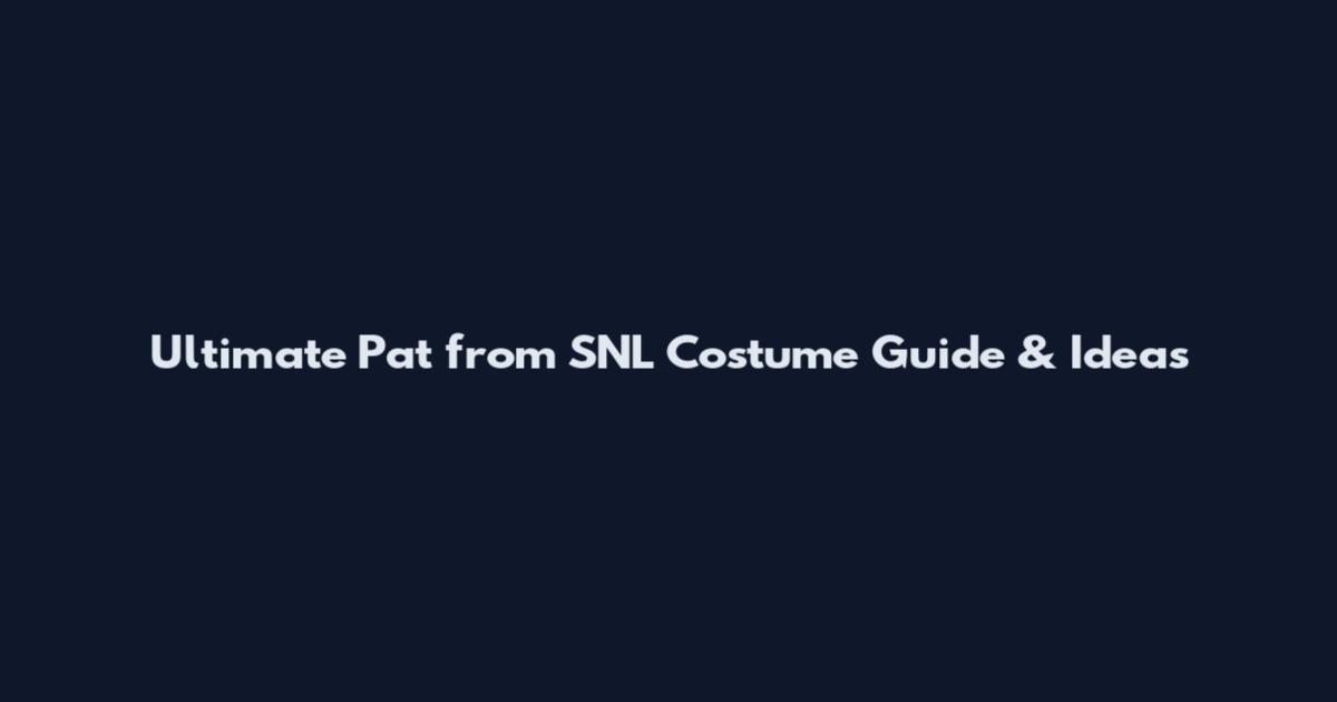Ultimate Pat from SNL Costume Guide & Ideas