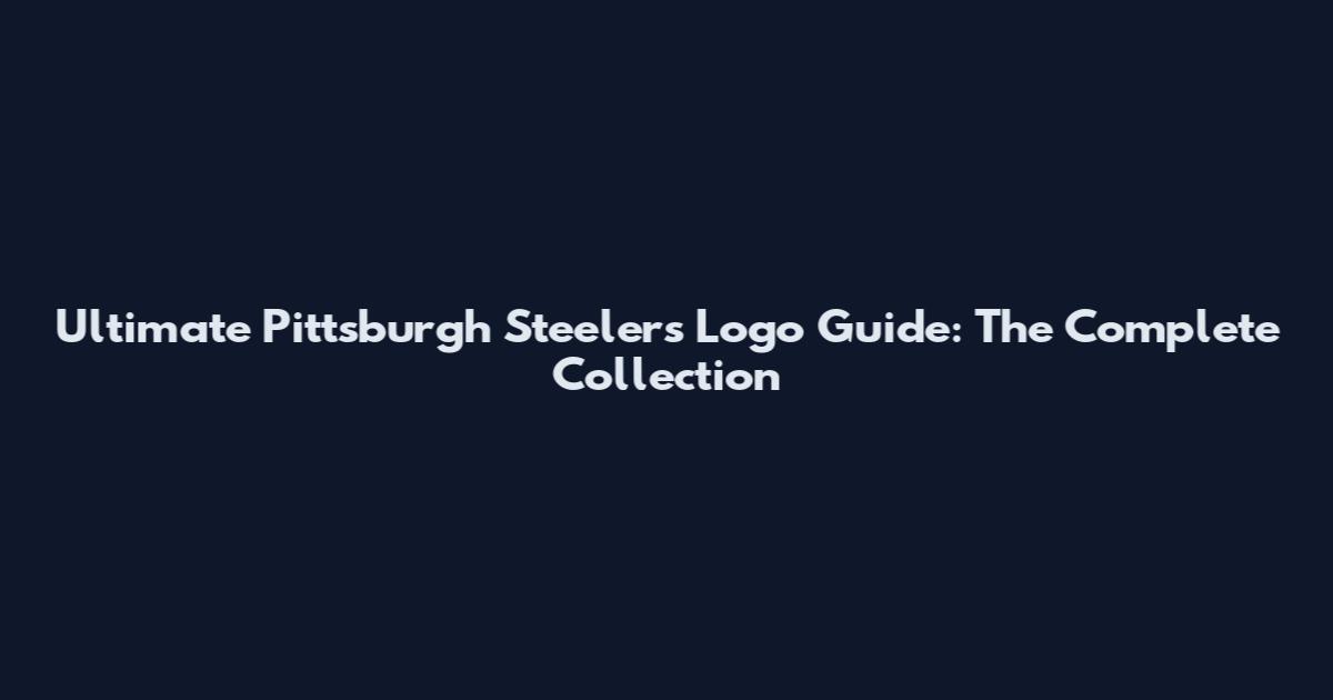 Ultimate Pittsburgh Steelers Logo Guide: The Complete Collection