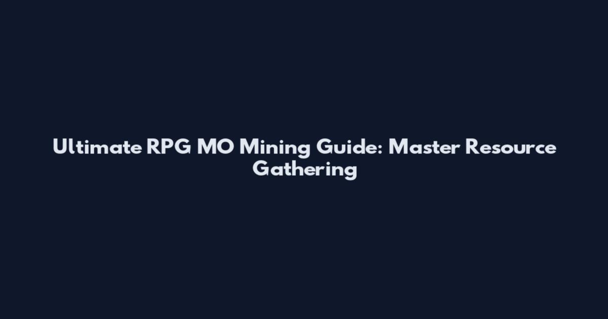 Ultimate RPG MO Mining Guide: Master Resource Gathering