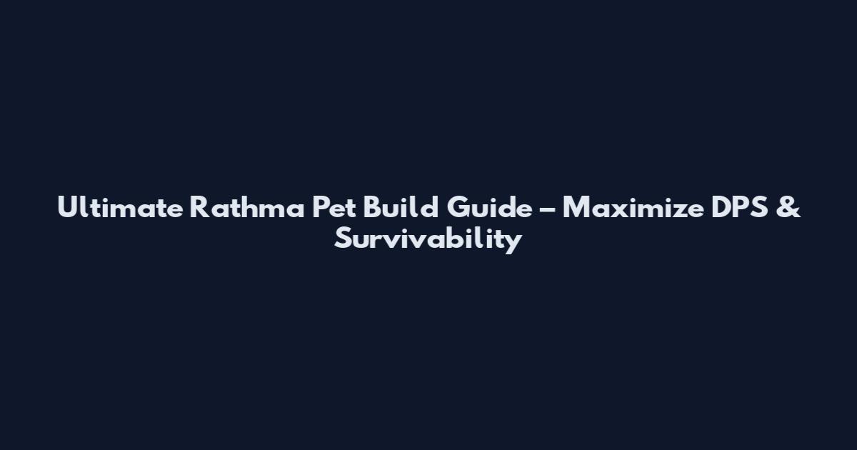 Ultimate Rathma Pet Build Guide – Maximize DPS & Survivability