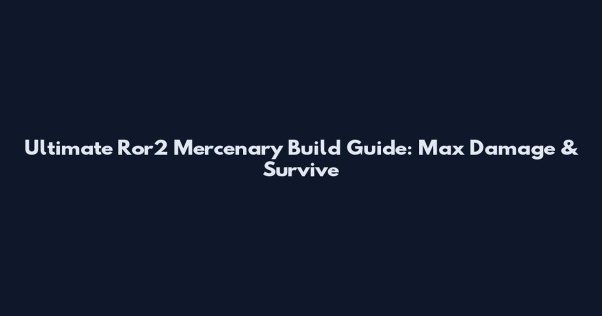 Ultimate Ror2 Mercenary Build Guide: Max Damage & Survive