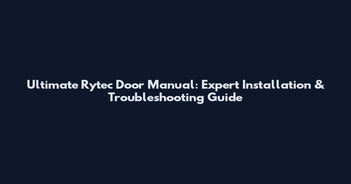 Ultimate Rytec Door Manual: Expert Installation & Troubleshooting Guide