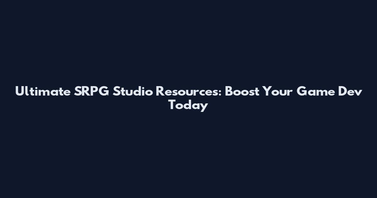 Ultimate SRPG Studio Resources: Boost Your Game Dev Today