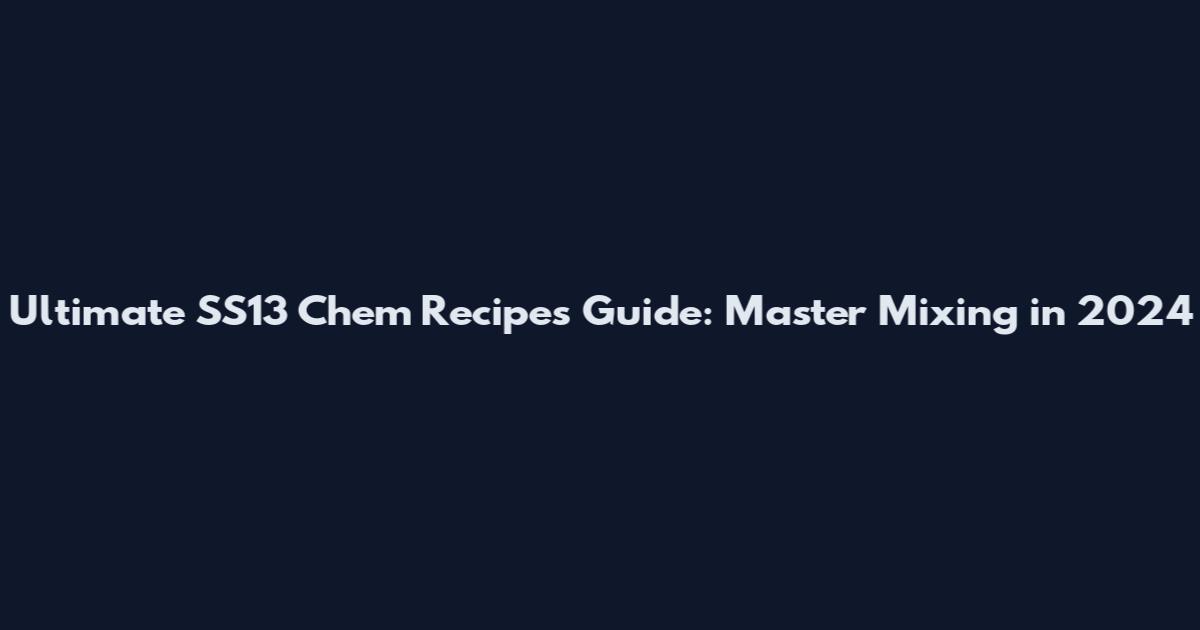Ultimate SS13 Chem Recipes Guide: Master Mixing in 2024