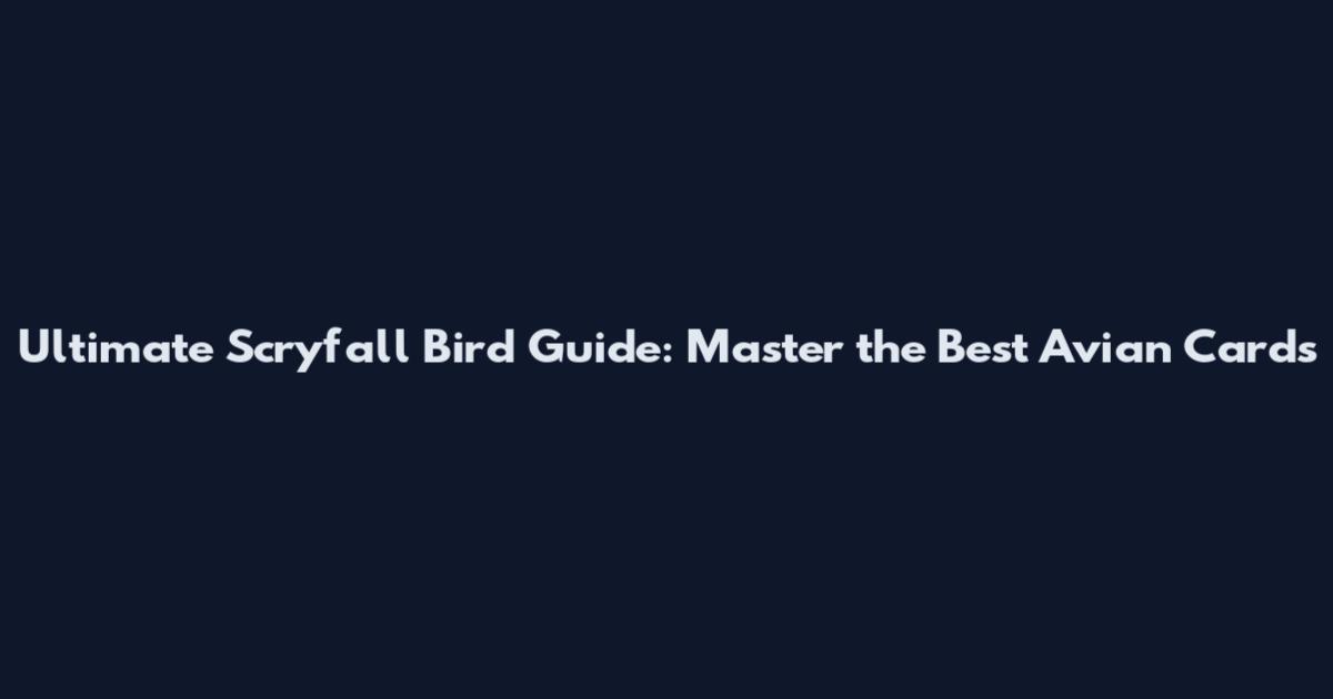 Ultimate Scryfall Bird Guide: Master the Best Avian Cards