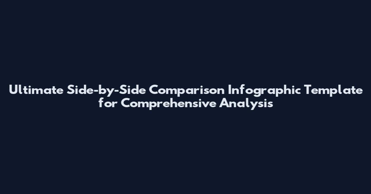Ultimate Side-by-Side Comparison Infographic Template for Comprehensive Analysis