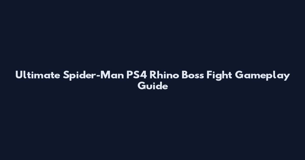 Ultimate Spider-Man PS4 Rhino Boss Fight Gameplay Guide
