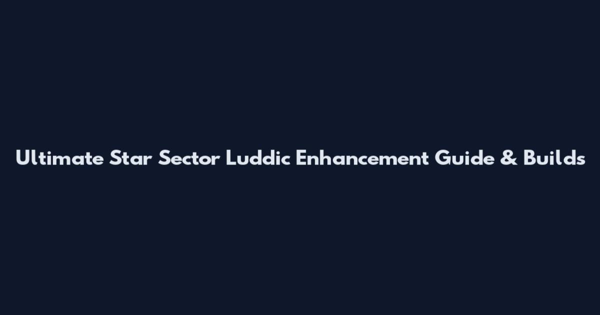 Ultimate Star Sector Luddic Enhancement Guide & Builds