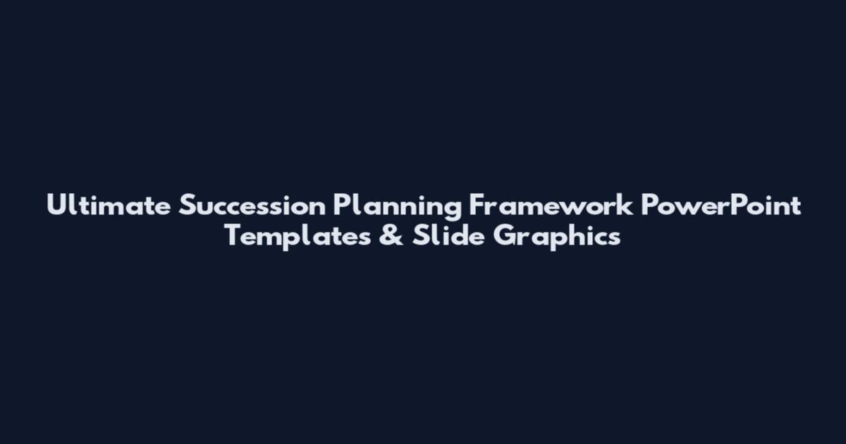 Ultimate Succession Planning Framework PowerPoint Templates & Slide Graphics
