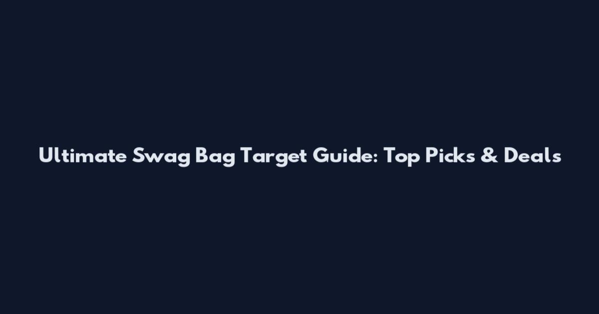 Ultimate Swag Bag Target Guide: Top Picks & Deals