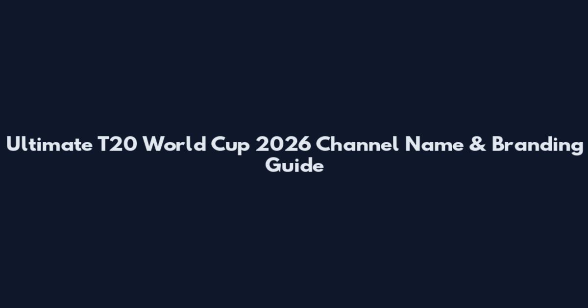 Ultimate T20 World Cup 2026 Channel Name & Branding Guide