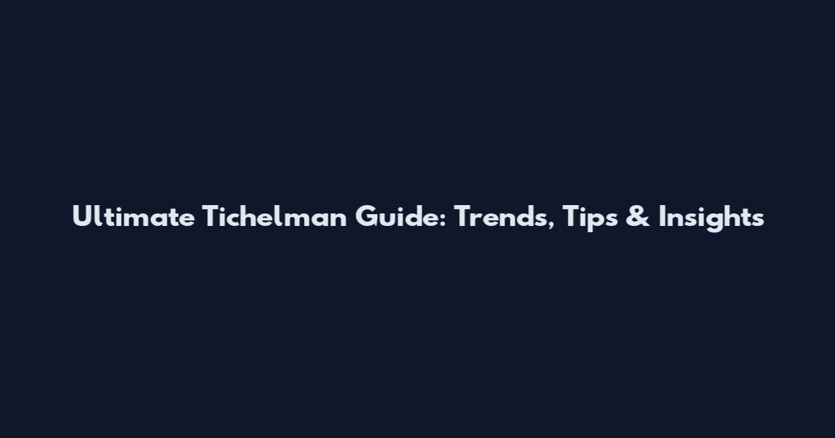 Ultimate Tichelman Guide: Trends, Tips & Insights