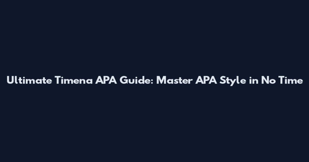 Ultimate Timena APA Guide: Master APA Style in No Time