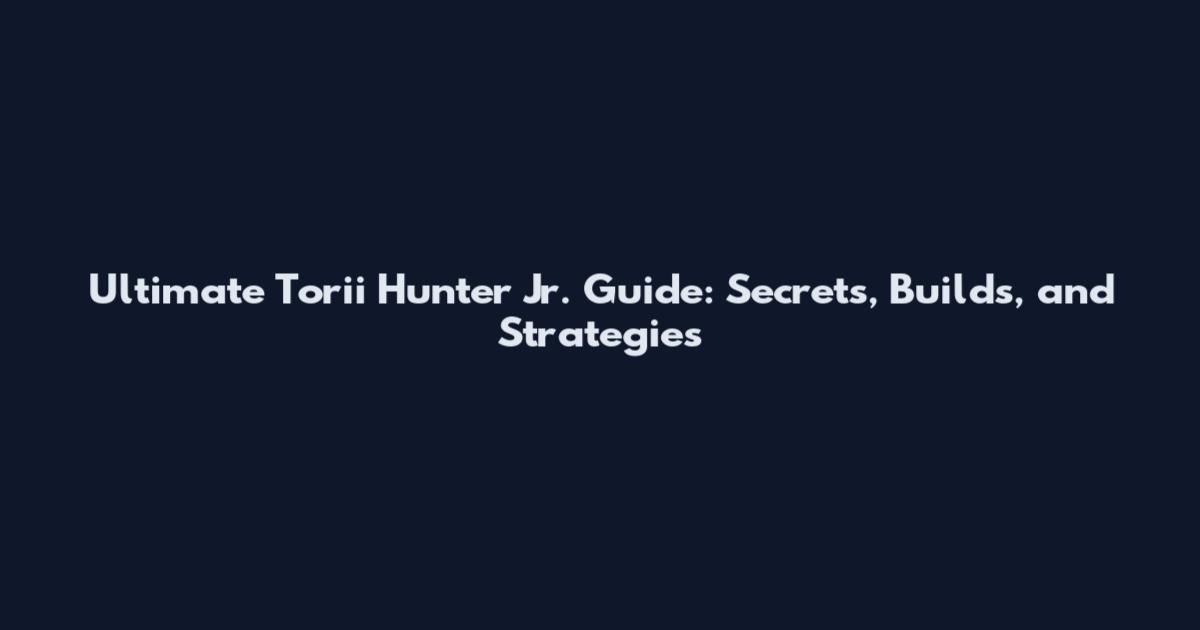 Ultimate Torii Hunter Jr. Guide: Secrets, Builds, and Strategies