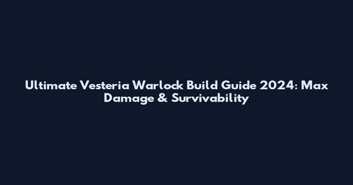 Ultimate Vesteria Warlock Build Guide 2024: Max Damage & Survivability