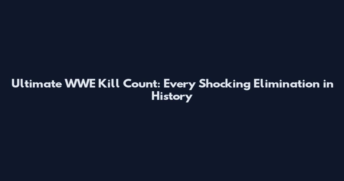 Ultimate WWE Kill Count: Every Shocking Elimination in History