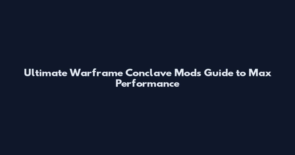 Ultimate Warframe Conclave Mods Guide to Max Performance