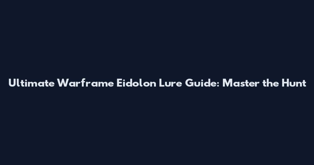 Ultimate Warframe Eidolon Lure Guide: Master the Hunt