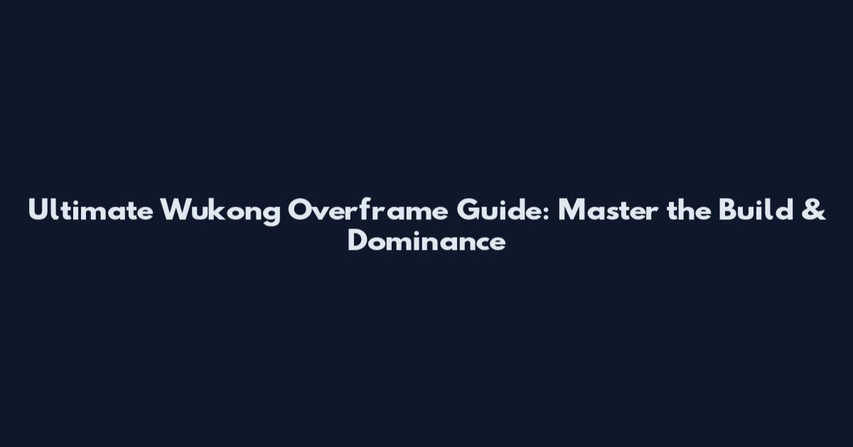 Ultimate Wukong Overframe Guide: Master the Build & Dominance