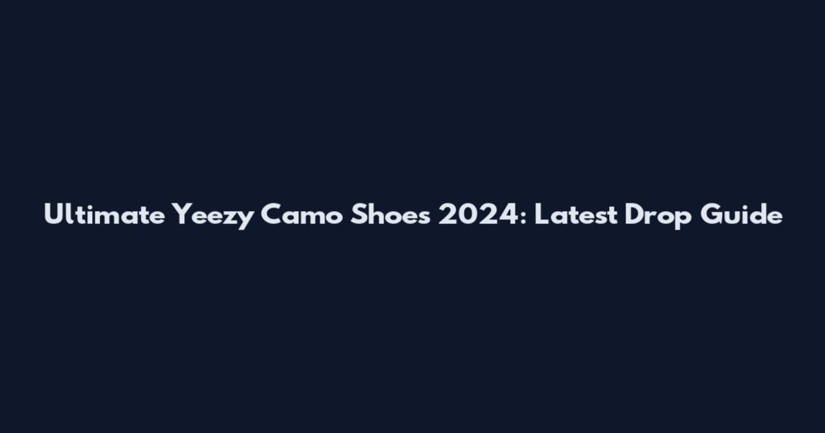 Ultimate Yeezy Camo Shoes 2024: Latest Drop Guide